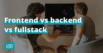 Frontend vs Backend vs Fullstack a ako sa na to pozerám ja