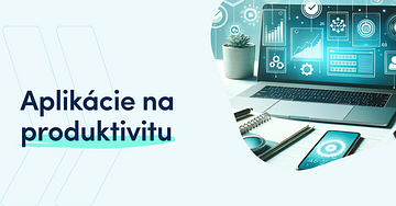 10 najlepších aplikácií na zlepšenie produktivity a organizácie