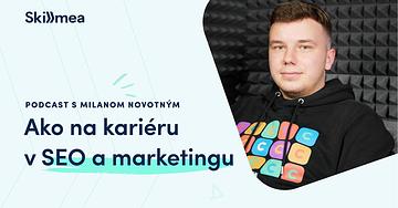 Milan Novotný: Kariéra v online marketingu po strednej škole