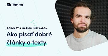 Mário Šmýkal: Ako písať dobré články a texty? Dá sa písanie naučiť? 