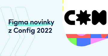 Novinky vo Figme z Config 2022 konferencie