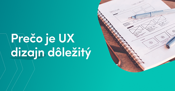 Prečo je dôležitý UI a UX design