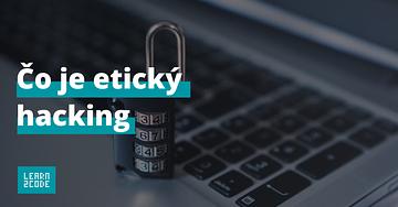 Čo je etický hacking?