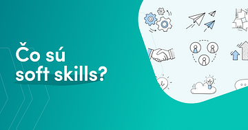 Čo sú soft skills (mäkké zručnosti)?