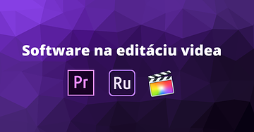 Najvhodnejší software na editáciu videa (časť I.)