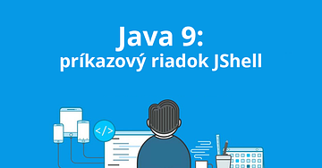 Java najnovšie verzie (Java 9): príkazový riadok JShell (2. časť)